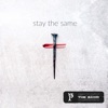 Stay the Same (feat. Bri3jet, Selah the Corner, Mouthpi3ce & Stefanotto) - Single