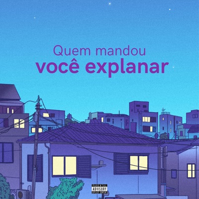 Quem Mandou Você Explanar - Single