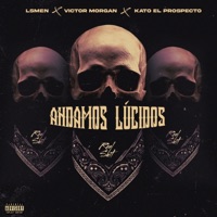 Andamos Lucidos (feat. Kato El Prospecto & Victor Morgan) - Single - LS-MEN