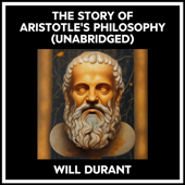 The Story Of Aristotle's Philosophy (Unabridged) - Will Durant