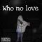 Who No Love - Certifiedjay810 lyrics