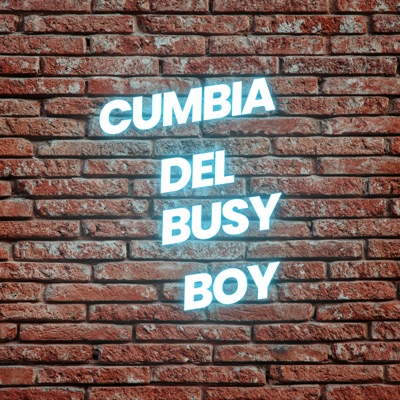 Cumbia Del Busy Boy - Single