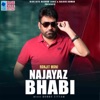 Najayaz Bhabi - Single