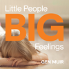 Little People, Big Feelings - Gen Muir