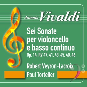 Vivaldi: Sei Sonate per violoncello e basso continuo, Op. 14: RV 47, 41, 43, 45, 40, 46