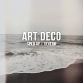 Art Deco (Sped up + Reverb) [Remix] artwork