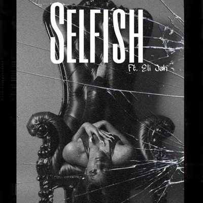 Selfish (feat. Eli Jah) - Single