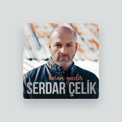 Listen to Serdar Çelik, watch music videos, read bio, see tour dates & more!