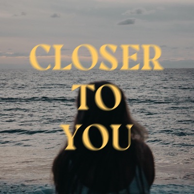 Closer to You - Single