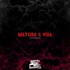 Solteiro É Vida (feat. DJ PAVANELLO) - Single