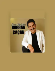 Burhan Çaçan을(를) 듣고, 뮤직 비디오를 보고, 약력을 읽고, 투어 일정 등을 확인하세요!