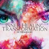 Inner Healing Transformation: Hz Frequencies, Miracle Deep Meditation, Mind, Body & Soul Changes