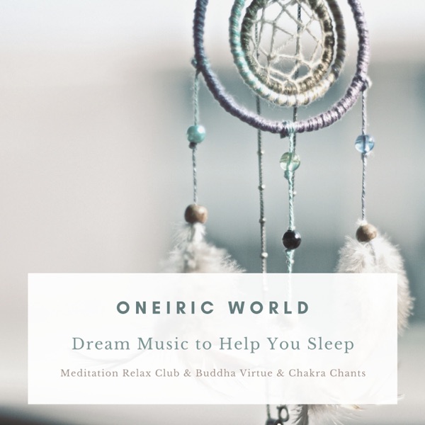 Oneiric World - Dream Music to Help You Sleep