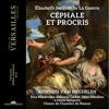 Elisabeth Jacquet de la Guerre: Céphale et Procris - Reinoud Van Mechelen, A Nocte Temporis, Chœur de Chambre de Namur, Deborah Cachet, Ema Nikolovska & Marc Mauillon