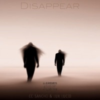 DISAPPEAR (feat. Ric Sancho) - Single - CC Sancho & Lux Lucid