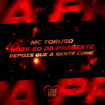 Nois Só da Presente Depois Que a Gente Come - Single