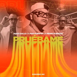 Pruébame Mad Fuentes, DJ Pedro Fuentes & Maxx Gallo