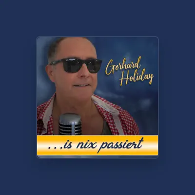 Listen to Gerhard Holiday, watch music videos, read bio, see tour dates & more!