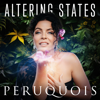 Altering States - Peruquois