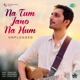 Na Tum Jano Na Hum Unplugged Single