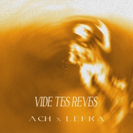 VIDE TES RÊVES (feat. Lefka) Ach