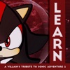 Learn: A Villain's Tribute to Sonic Adventure 2