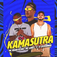 Kamasutra - Single - MC RUAN RZAN, MC LERES & É O CAVERINHA