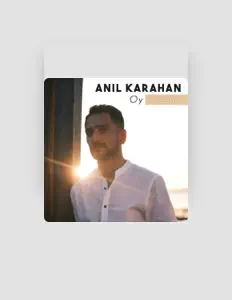 Anıl Karahan dinle, müzik videolarını izle, biyografisini oku, tur tarihlerini ve daha fazlasını gör!