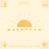 Daybreak: Psalms of Action - FAITHFUL