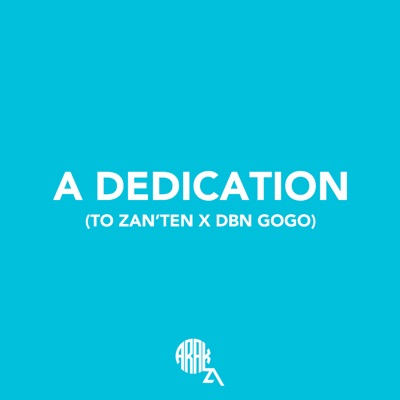 A Dedication (To Zan’ten X Dbn Gogo) - Single