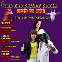 2 Big Bad Planet Riddim Goes To War (Golden Hen versus Nanny Goat) - Keith Gorgon