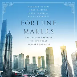 Fortune Makers: The Leaders Creating China's Great Global Companies (Unabridged)