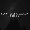I Like U - Lucky Luke & Gaullin