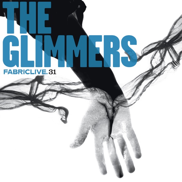 FABRICLIVE 31: The Glimmers (DJ Mix)