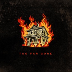 Too Far Gone - Single