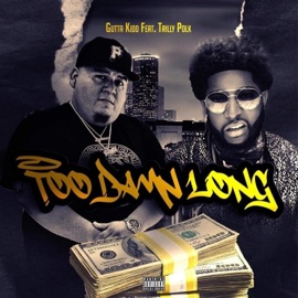 Too Damn Long (feat. Trilly Polk) Gutta Kid