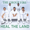 Heal the Land - The Group Fire