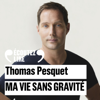 Ma vie sans gravité - Thomas Pesquet