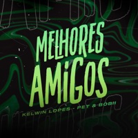 Melhores Amigos - Single - Kelwin Lopes & Pet & Bobii