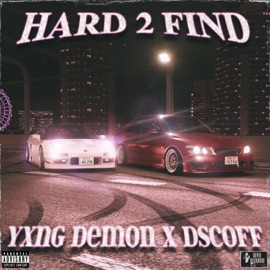 Hard 2 Find Yxng Demon & DSCOFF