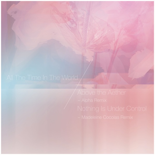 All the Time in the World (Alpha / Madeleine Cocolas Remixes) - Single