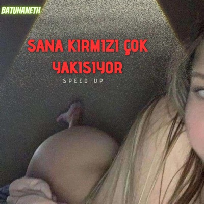 Batuhaneth - Sana Kırmızı Çok Yakışıyor Speed Up