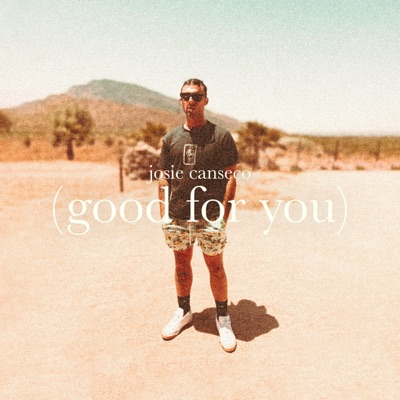 Josie Canseco (Good For You) - Single
