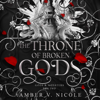 The Throne of Broken Gods - Amber V. Nicole