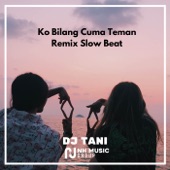 Ko Bilang Cuma Teman Remix Slow Beat artwork