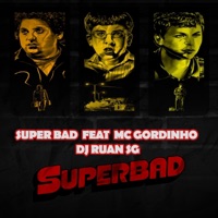 Super Bad (feat. Mc Gordinho) - Single - DJ RUAN SG