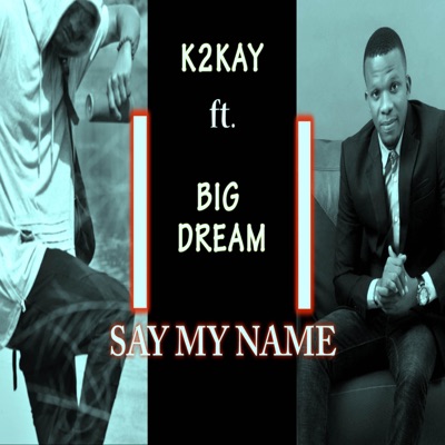 SAY MY NAME (feat. BIG DREAM) - Single