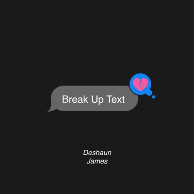 Break up Text/Deshaun - Single