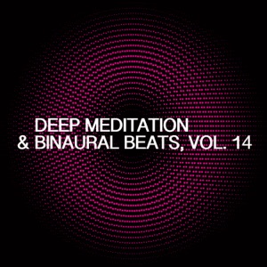Deep Meditation & Binaural Beats, Vol. 14