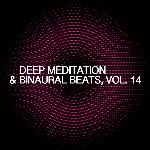 Deep Meditation & Binaural Beats, Vol. 14